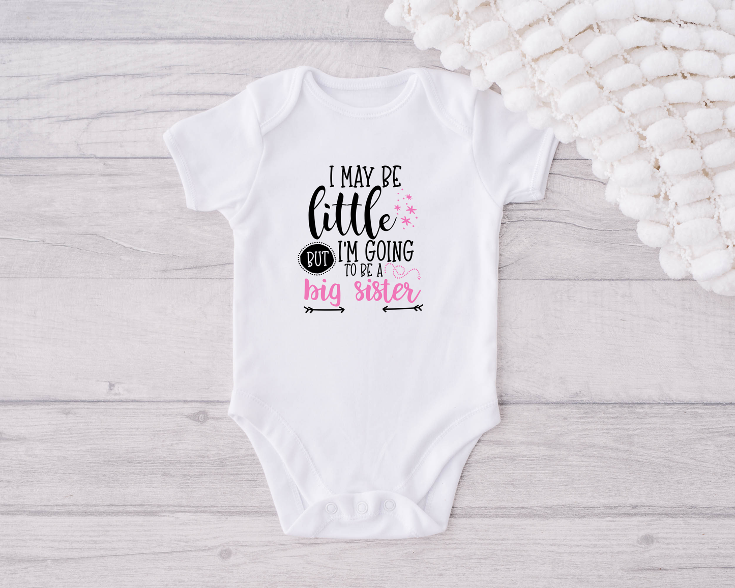 I May Be Little But I'm Going To Be A Big Sister
