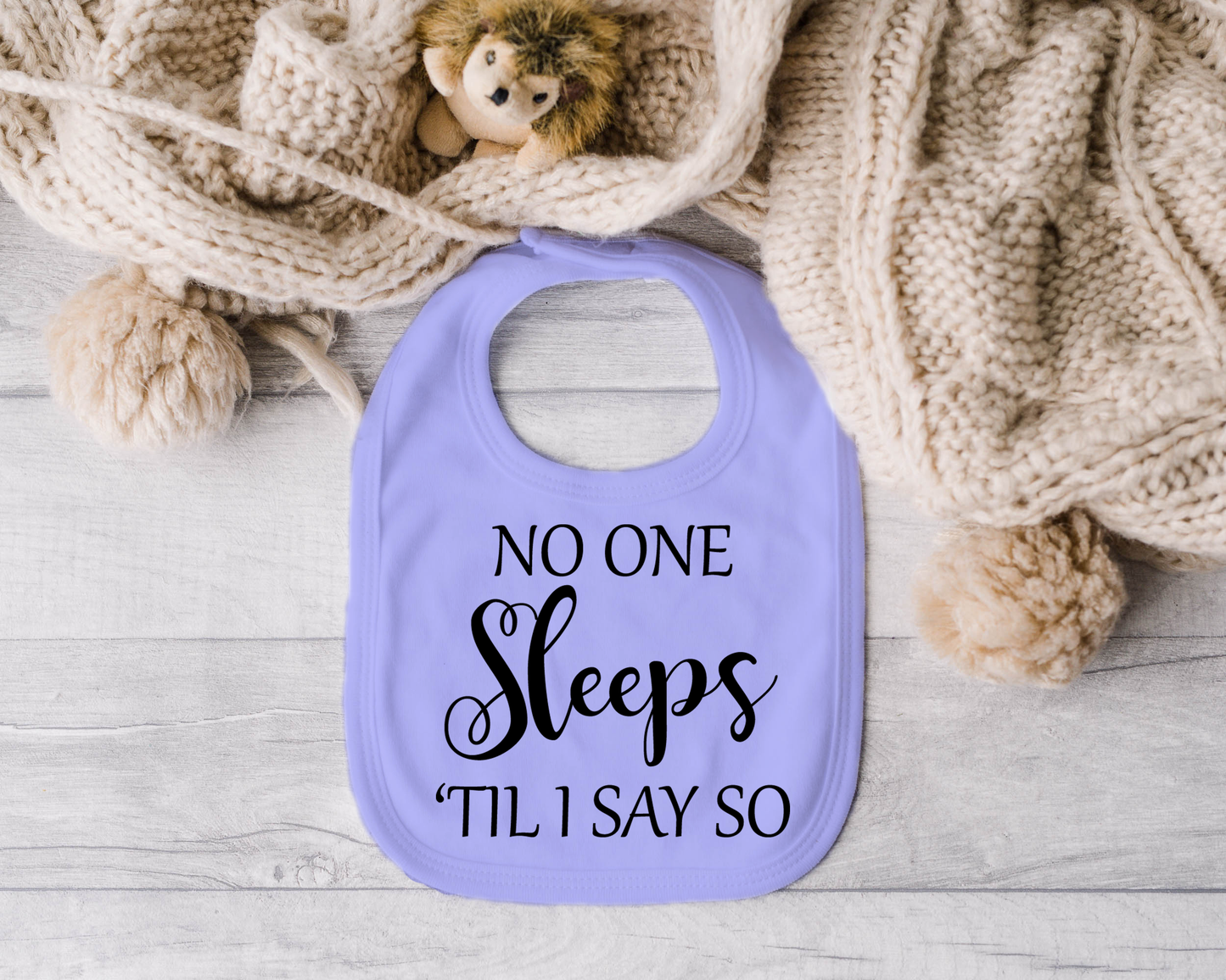 No One Sleeps Till I Say So Bib