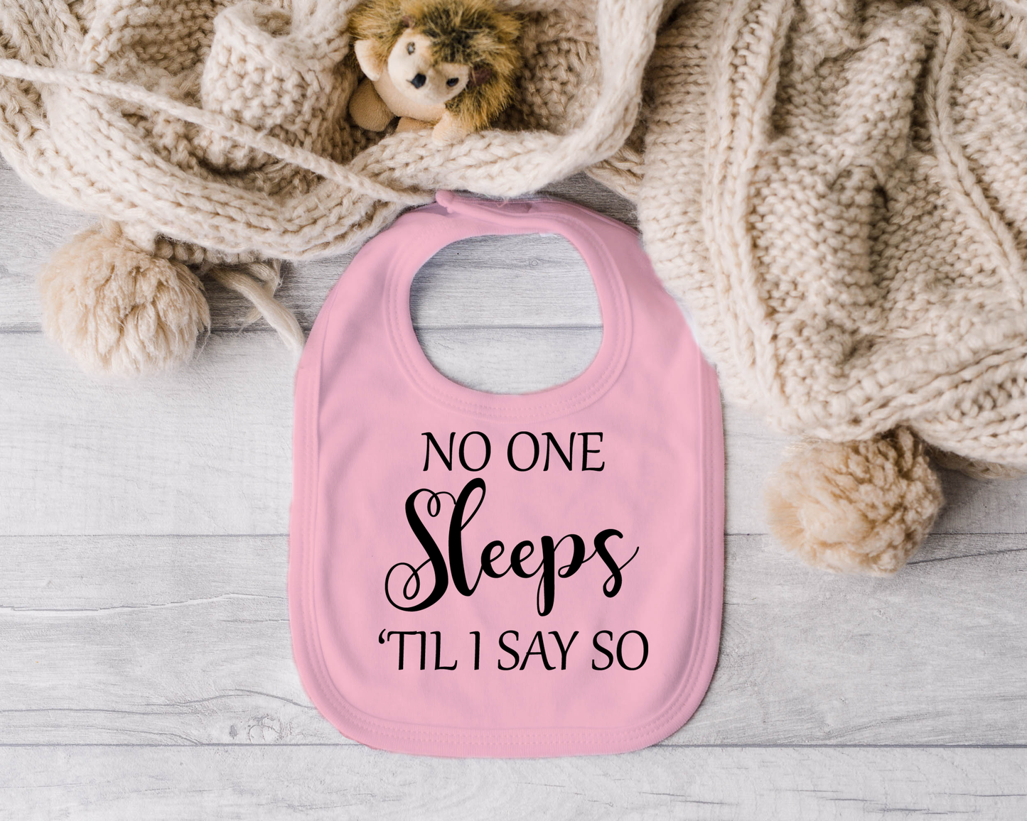 No One Sleeps Till I Say So Bib